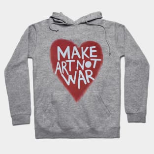 Make Art Not War Hoodie